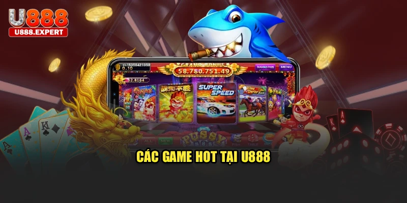 Các game hot tại U888