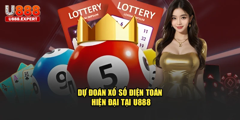 Dự đoán xổ số điện toán hiện đại tại U888