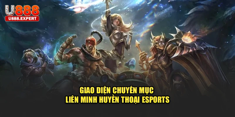 Giao diện chuyên mục Liên Minh Huyền Thoại Esports