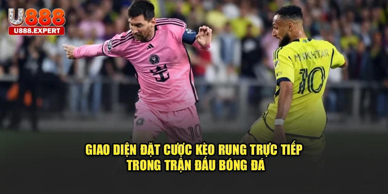 Giao diện đặt cược kèo rung trực tiếp trong trận đấu bóng đá