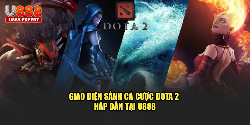 Giao diện sảnh cá cược Dota 2 hấp dẫn tại U888
