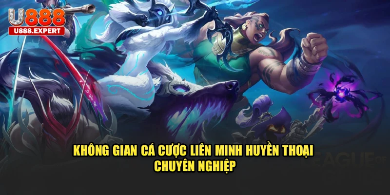 Không gian cá cược Liên Minh Huyền Thoại chuyên nghiệp