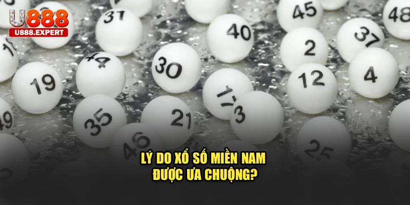 Lý do xổ số miền nam được ưa chuộng?