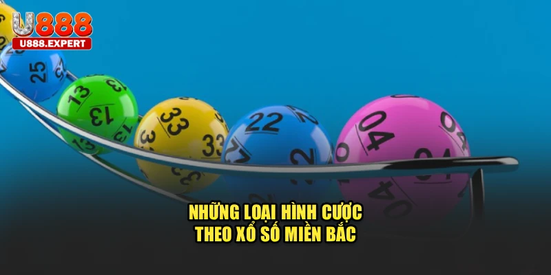 Những loại hình cược theo xổ số miền Bắc