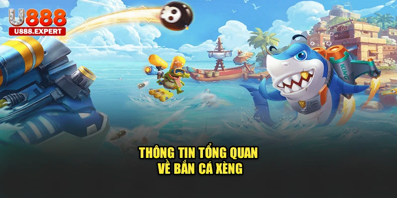 Thông tin tổng quan về bắn cá xèng