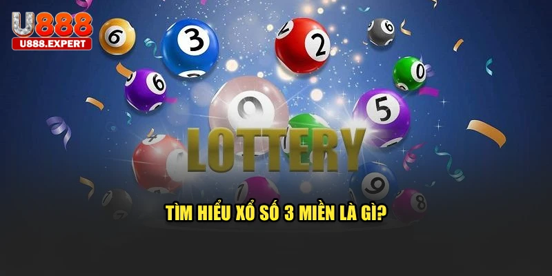 Tìm hiểu xổ số 3 miền là gì?