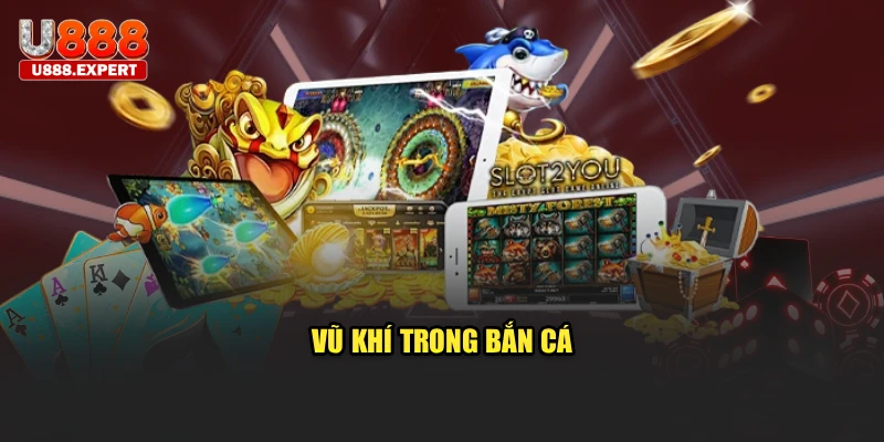 Vũ khí trong bắn cá